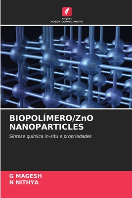 BIOPOLÍMERO/ZnO NANOPARTICLES: Síntese química in-situ e propriedades (Portuguese Edition)