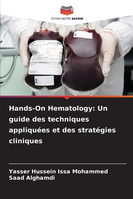 Hands-On Hematology: Un guide des techniques appliquées et des stratégies cliniques (French Edition)