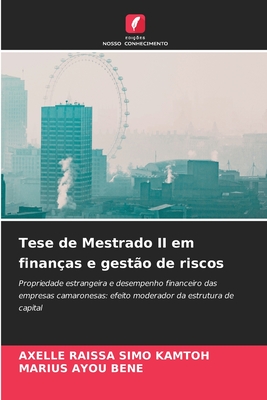 Tese de Mestrado II em finanças e gestão de riscos: Propriedade estrangeira e desempenho financeiro das empresas camaronesas: efeito moderador da estrutura de capital (Portuguese Edition)