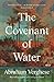 The Covenant of Water by Abraham Verghese
