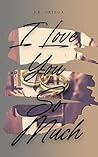 I Love You So Muc...
