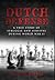 Dutch Defense: A True Story of Struggle and Survival During World War II (Ww2 Historical Fiction)