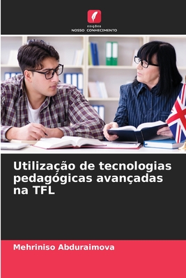 Utilização de tecnologias pedagógicas avançadas na TFL (Portuguese Edition)