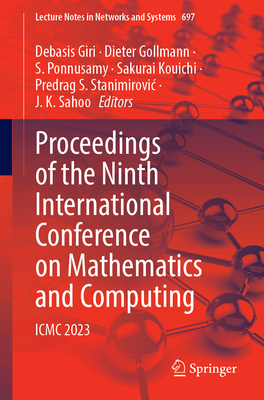 Proceedings of the Ninth International Conference on Mathematics and Computing: ICMC 2023 (Lecture Notes in Networks and Systems)
