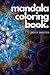 MANDALA COLORING BOOK by Derek Chester