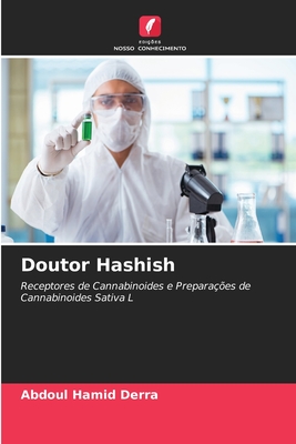 Doutor Hashish: Receptores de Cannabinoides e Preparações de Cannabinoides Sativa L (Portuguese Edition)