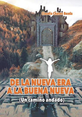 De la Nueva Era a la Buena Nueva (Spanish Edition)