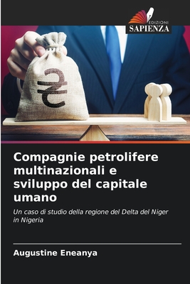 Compagnie petrolifere multinazionali e sviluppo del capitale umano: Un caso di studio della regione del Delta del Niger in Nigeria (Italian Edition)