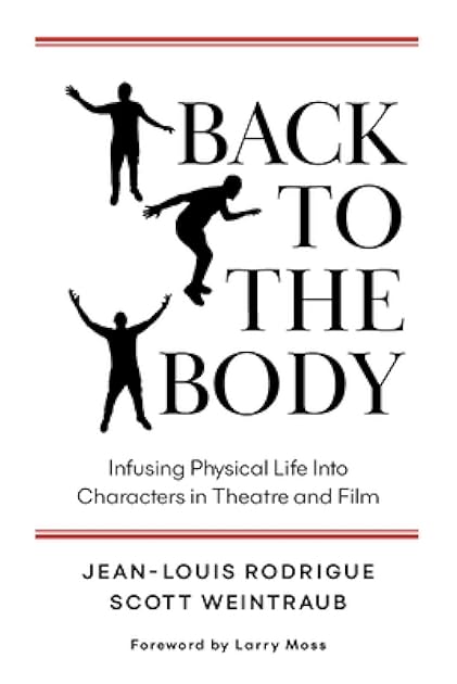 Back to the Body: Infusing Physical Life into Characters in Theatre and Film