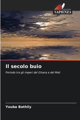 Il secolo buio: Periodo tra gli imperi del Ghana e del Mali (Italian Edition)