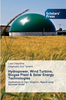 Hydropower, Wind Turbine, Biogas Plant & Solar Energy Technologies: Applications at Ogor Kingdom, Nigeria using Bayesian Model
