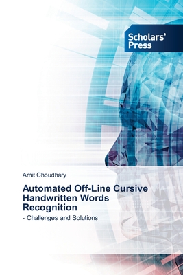Automated Off-Line Cursive Handwritten Words Recognition: - Challenges and Solutions