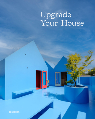 Upgrade Your House: Rebuild, Renovate, and Reimagine Your Home (Update, 3)