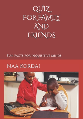 Quiz for Family and Friends: Fun facts for inquisitive minds