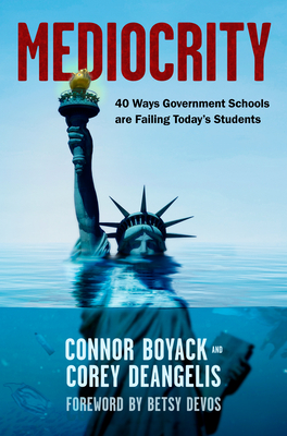Mediocrity: 40 Ways Government Schools are Failing Today's Students (Paperback)