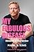 My Fabulous Disease: Chroni...