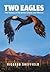 Two Eagles: The History of ...