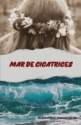 MAR DE CICATRICES (Spanish Edition)