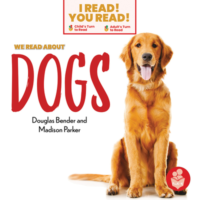 We Read about Dogs (I Read! You Read! - Level PreK-K)