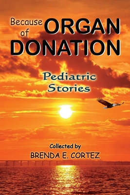 Because of Organ Donation - Pediatric Stories (Because of Organ Donation Series)