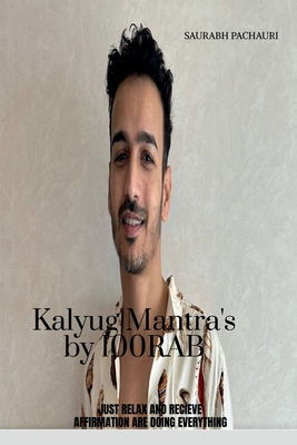 KALYUG MANTRA'S BY 100RAB: JUST CHILL AFFIRMATIONS WILL CHANGE YOUR WHOLE LIFE
