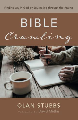 Bible Crawling: Finding Joy in God by Journaling through the Psalms (Paperback)
