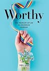Worthy: The Memoir of an Ex-Mormon Lesbian