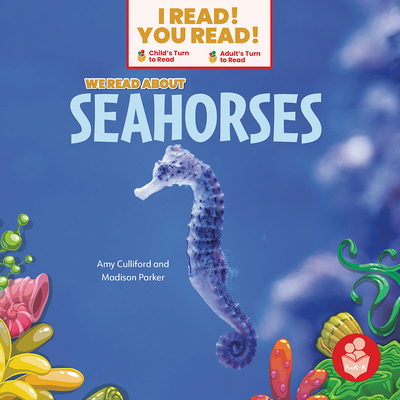 We Read about Seahorses (I Read! You Read! - Level PreK-K)