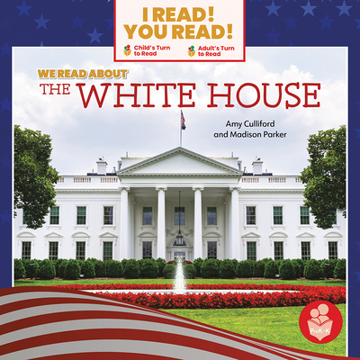We Read about the White House (I Read! You Read! - Level PreK-K)