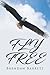 Fly Free by Brendan Barrett