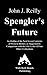 Spengler's Future by John J. Reilly