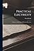 Practical Electricity: Volumes 2-3 Of Library Of Practical Electricity