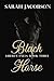 Black Horse by Sarah Jacobson Black Horse by Sarah Jacobson