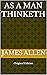 As a Man Thinketh: Original Edition
