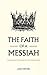 The Faith of a Messiah: A N...