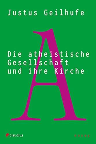 Die atheistische Gesellschaft und ihre Kirche (German Edition)