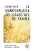 La transformación del legado vivo del trauma: Libro de trabajo para supervivientes y terapeutas
