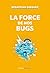 La force de nos bugs by Sebastian Dieguez