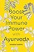 Boost Your Immune Power with Ayurveda by Janesh Vaidya Boost Your Immune Power with Ayurveda by Janesh Vaidya