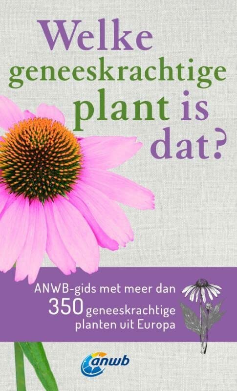 Welke geneeskrachtige plant is dat?: Meer dan 350 geneeskrachtige planten uit Europa (Paperback)