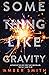 Something Like Gravity