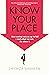 Know Your Place
