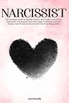 Narcissist: The Complete Guide to Identify, Disarm, and Protect yourself from Sociopaths, Psychopaths and other types of Abusive and Toxic People. Heal Emotional Abuse & Get Free from Manipulation