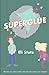 Superglue by Eli Stutz