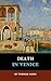 Death in Venice: The 1912 German Literature Classic (Annotated)