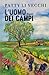 L'uomo dei campi: Biografia