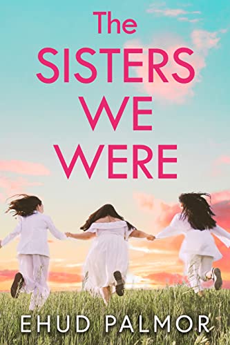The Sisters We Were: A Novel (Kindle Edition)