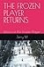 THE FROZEN PLAYER RETURNS: ...