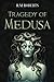 The Tragedy of Medusa (Myths Reborn)