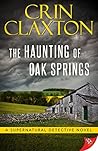 The Haunting of Oak Springs by Crin Claxton